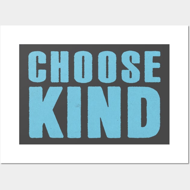 Choose Kind Wall Art by TheRealJoshMAC